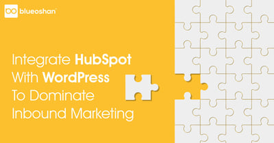 Integrate HubSpot With WordPress To Dominate Marketing