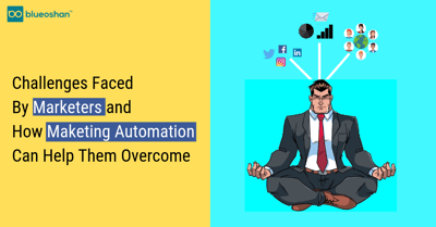 Challenges Faced By Marketers And How Marketing Automation Can Help