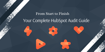 From Start to Finish -Your Complete HubSpot Audit Guide